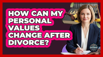 How Can My Personal Values Change After Divorce?