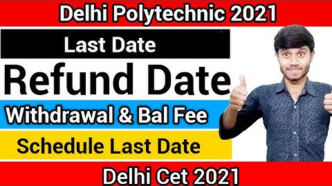 Delhi Polytechnic 2021 : Withdrawal & Balance Fee | Last Date For Refund | Explanation : Cet 2021