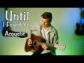 Until I Found You - Stephen Sanchez - Acoustic Guitar Cover