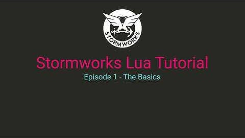 Stormworks Lua Tutorial - Episode 1: The Basics