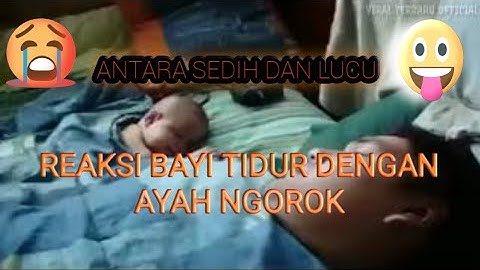 VIRAL REAKSI BAYI KETIKA TIDUR DENGAN AYAH NGOROK