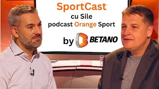 Costi Mocanu, invitat la SportCast cu Sile. Podcast Orange Sport #28