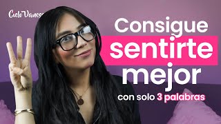 3 PALABRAS PODEROSAS que te ayudarán a SENTIRTE MEJOR contigo mismo.