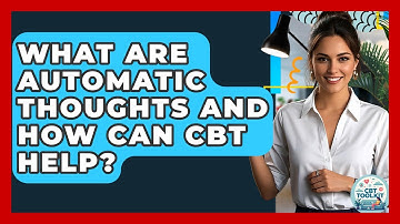 What Are Automatic Thoughts And How Can CBT Help? - CBT Toolkit