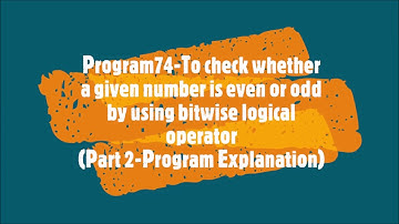 Program74-To check whether a given number is even or odd by using bitwise logical operator-Part 2