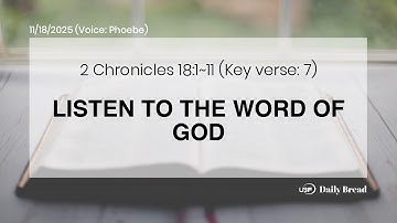 LISTEN TO THE WORD OF GOD, 2Chr 18:1~11, 11/18/2025 / UBF Daily Bread