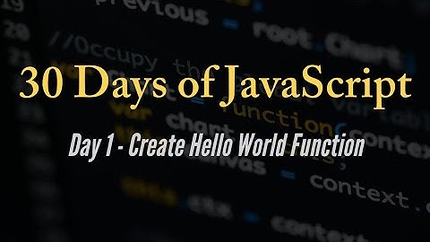 30 days of JavaScript - Create Hello World Function