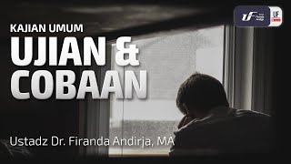 Ujian dan Cobaan - Ustadz Dr. Firanda Andirja M.A