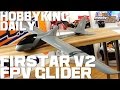 Firstar V2 FPV Glider - HobbyKing Daily