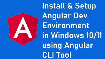 How to setup local environment for angular development using the angular cli tool in Windows 10/11