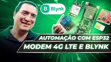 AUTOMAÇÃO COM ESP32 - MODEM 4G LTE e BLYNK