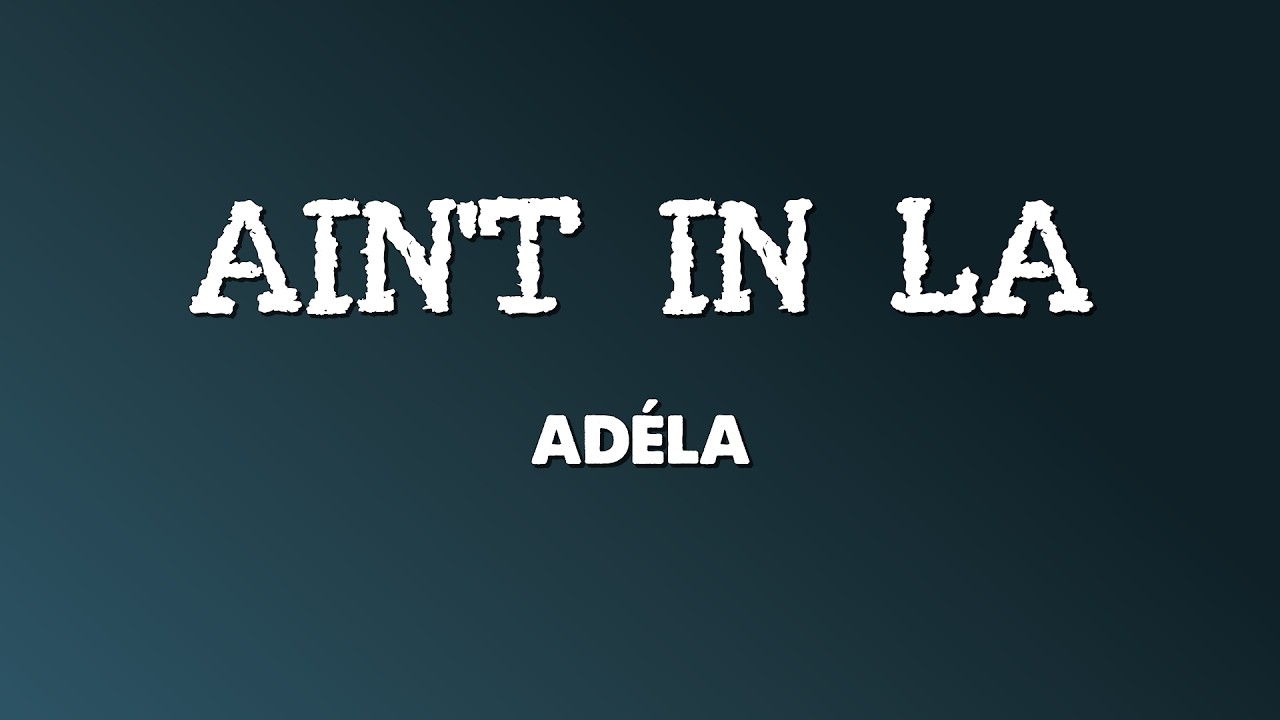 ADÉLA - Ain't In LA (Lyrics) | 9Clouds auf YouTube ansehen ADÉLA - Ain't In LA (Lyrics) | 9Clouds auf YouTube ansehen