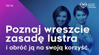 RW 96: Poznaj wreszcie zasadę lustra i obróć ją na swoją korzyść. #rozwój #relacje #duchowość