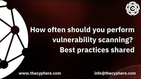 Optimising Cybersecurity: Best Practices for Vulnerability Scanning Frequency