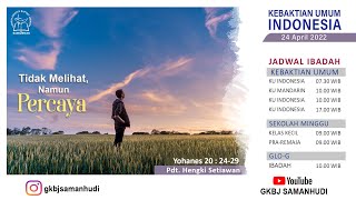 Ibadah GKBJ Samanhudi - Minggu, 24 April 2022. PUKUL 07.30, 10:00, 17.00 (Berbahasa Indonesia).