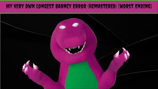 My Very Own Longest Barney Error (Remastered) [Worst Ending]