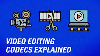 video editing codecs explained