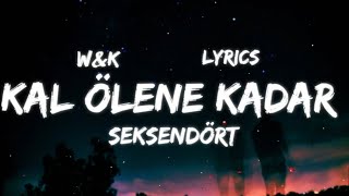 Seksendört - Kal Ölene Kadar (Lyrics) w&k