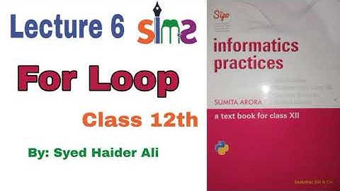 Class 12th | Lecture 6 | Informatics Practices | for Loop | By Haider Sir | SIMS