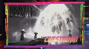 Bravely Default - Livestream Video - Episode 16