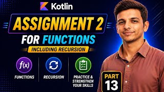 Kotlin Assignment 2 | Part 13 | Practice Questions + Recursion Explained | Kotlin Tutorial