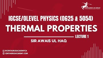 Thermal Properties [Lecture 1] - IGCSE/O-LEVEL (0625 & 5054) Physics