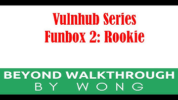 Cyber Security | Ethical Hacking | Penetration Test |  CTF | Walkthrough |  Funbox 2 Rookie