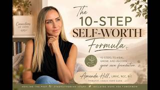 The 10-Step Self-Worth Formula: Heal, Grow, and Become Your Own Foundation.