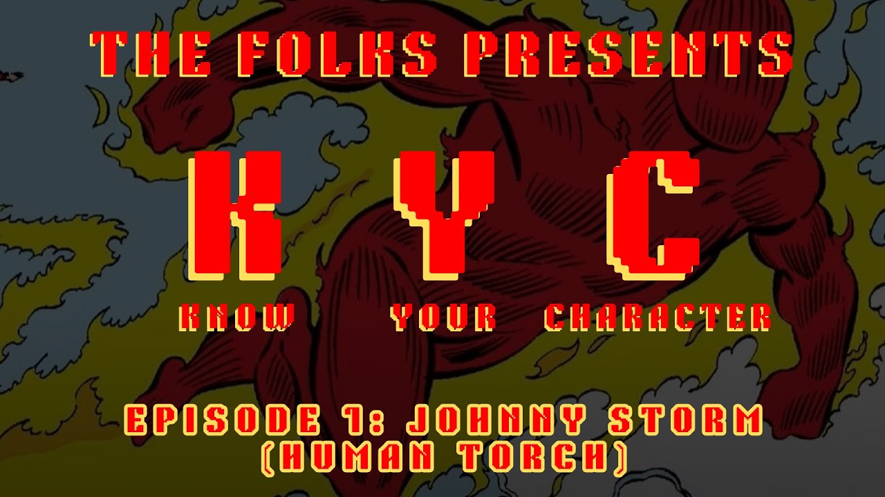 KYC- Know Your Character | Episode 1: Johnny Storm | Human Torch's Powers, Battles, Origin & More