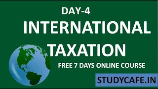 Day-4 of 7 days Free Course on International Taxation