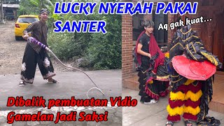 LUCKY NYERAH PAKAI SANTER || Dibalik vidio Gamelan Jadi Saksi GWSM