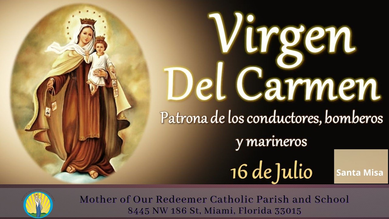 7/16 - 8:30 AM - Memoria de Nuestra Señora del Carmen - XV semana del Tiempo ordinario - Santa Misa