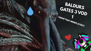 Baldurs Gate 3 VOD 1: I WANT THAT MINDFLAYER