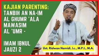 Kajian Parenting 🟢 Ngaji Kitab Tanbih an Na-im al Ghumr 'Ala Mawasim al 'Umr ✅ Imam Ibnul Jauzi (2)