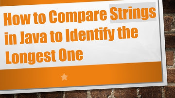 How to Compare Strings in Java to Identify the Longest One