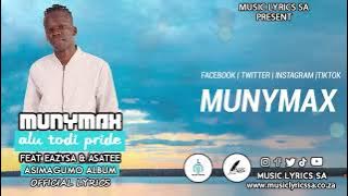 Munymax - A Lu Todi Pride Feat Eazy SA & Asa Tee ( LYRICS)