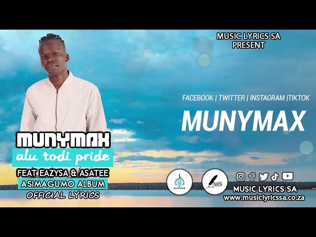 Munymax - A Lu Todi Pride Feat Eazy SA & Asa Tee ( LYRICS) class=