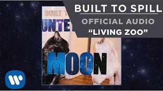 Miniatura del video "Built To Spill - Living Zoo [Official Audio]"