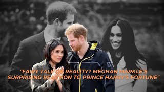 Meghan Markle s Reaction to Discovering Prince Harry Isn t a Billionaire