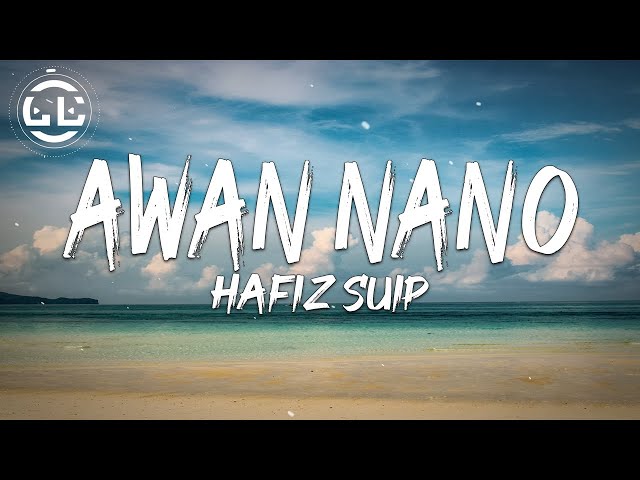 Hafiz Suip - Awan Nano (Lyrics) class=
