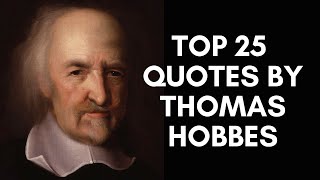Top 25 Quotes By Thomas Hobbes