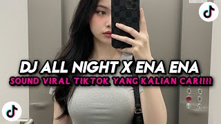 DJ ALL NIGHT X ENA ENA STYLE KONDANG CANDU MENGKANE VIRAL TIKTOK TERBARU 2026