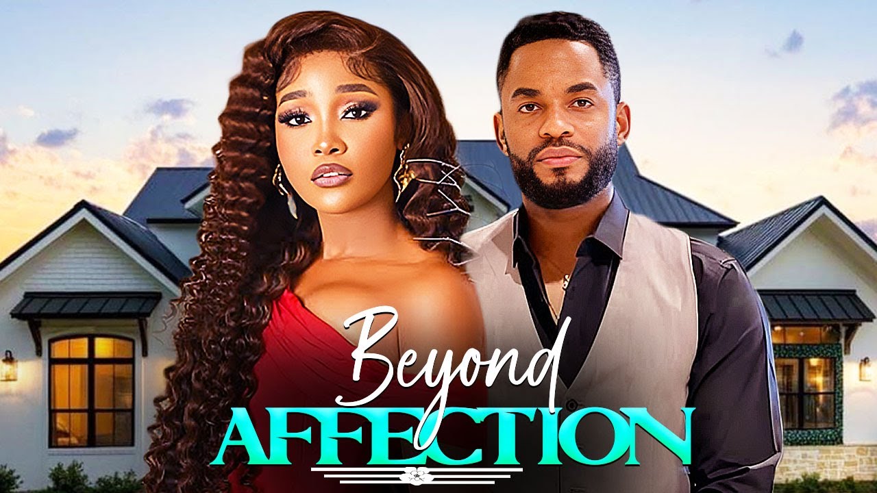 BEYOND AFFECTION (SANDRA OKUNZUWA, CHIKE DANIELS) - Latest Nigerian ...