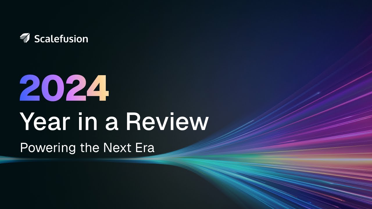 Scalefusion 2024 Year in Review : Powering the Next Era - YouTube