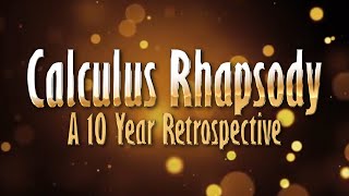 Calculus Rhapsody - A 10 Year Retrospective