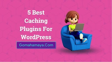 5 Best Caching Plugins For WordPress 2022