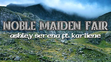 Noble Maiden Fair (Brave) ~ Ashley Serena ft. Karliene