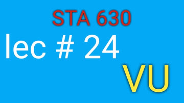 sta 630 || research methods || VU || lec # 24