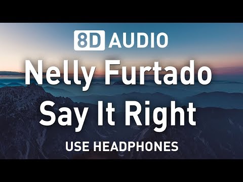 Nelly Furtado - Say It Right | 8D AUDIO