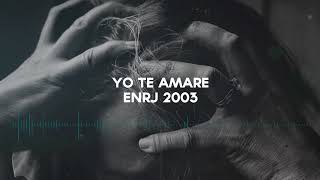 YO TE AMARE | ENRJ-2003 |AUDIO